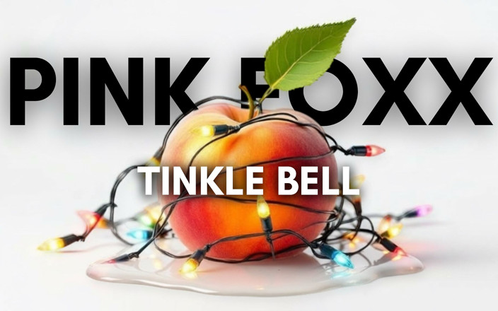 Pink Foxx: Tinkle Bell