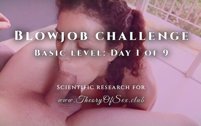TheoryOfSex: Минет челенж. День 1 из 9, базовый уровень. Теория секс-клуба.