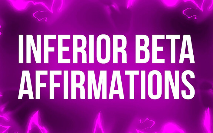 Femdom Affirmations: Minderwertige beta-affirmationen