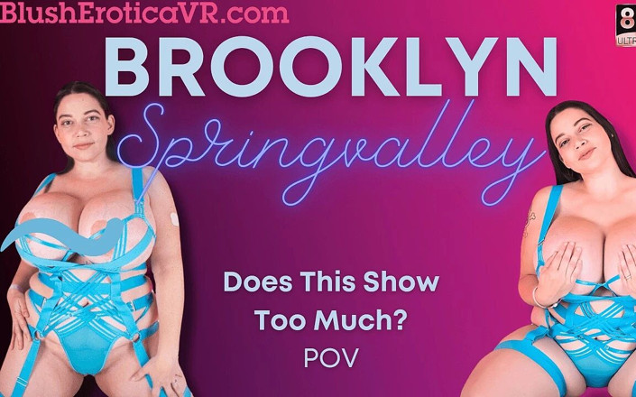 Blush Erotica VR: Vr Brooklyn Springvalley - क्या यह शो बहुत ज्यादा bevr करता है