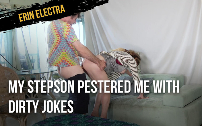 Erin Electra: Mi hijastro me pestó con chistes sucios hasta que me...