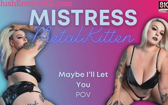 Blush Erotica VR: Vr Metal Kitten - tal vez te deje correrte
