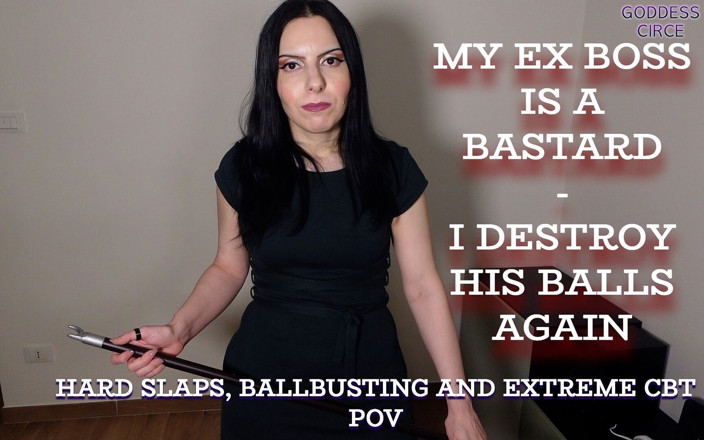 Goddess Circe: Mijn ex-baas is een Ik vernietig zijn ballen opnieuw harde...