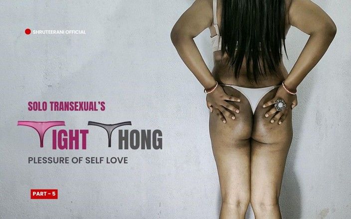 Shruteerani: Thong ketat bahagian 5 - pantat besar transeksual solo dalam pakaian dalam