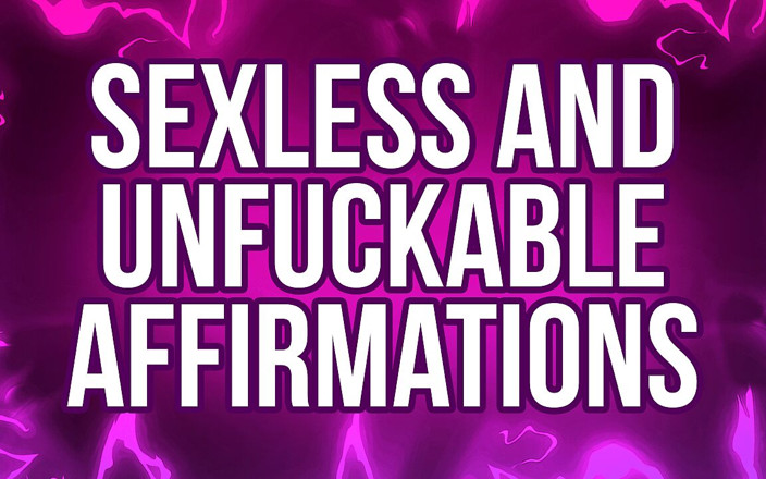 Femdom Affirmations: Sexless &amp;unfuckable affirmations for muschi free rejects