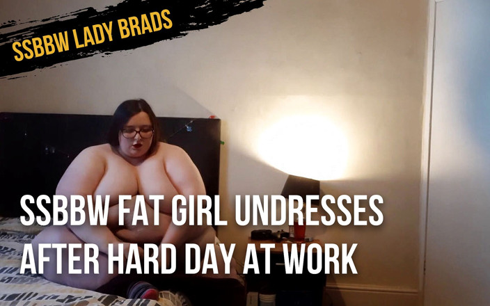 SSBBWLadyBrads: Товста дівчина товстушка роздягається після важкого робочого дня