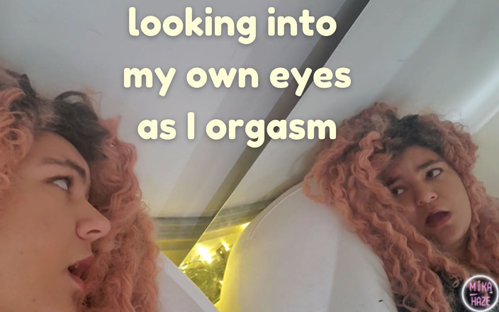 Mika Haze: Dívám se mi do očí, jak stříkám!