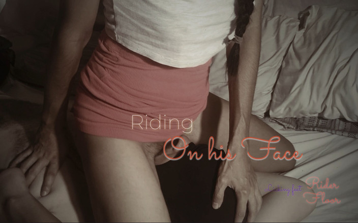 Riders on the Floor: Скачу на его лице