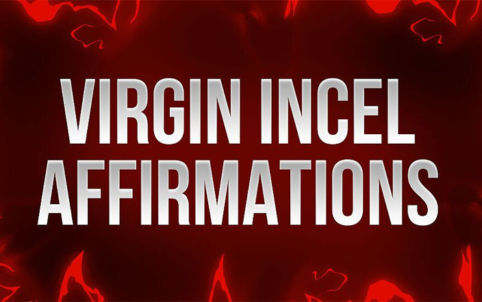 Femdom Affirmations: Virgin incel affirmations für unfickbare verlierer