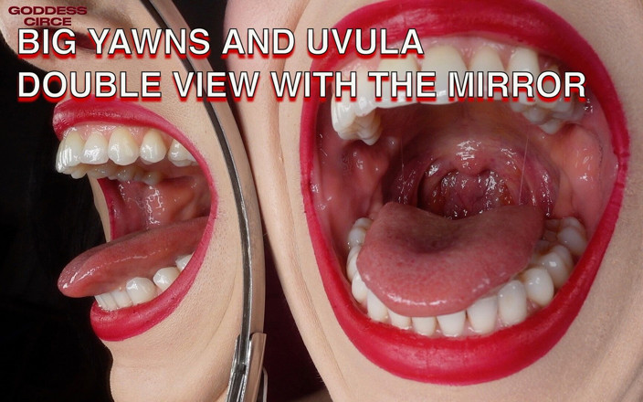 Goddess Circe: Big Yawns e Uvula - Exibição Dupla com o Espelho (solicitação de...