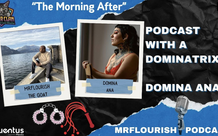 Mr Flourish Live: Mrflourish Podcast il Mattino Dopo con Dominatrice Domina Ana