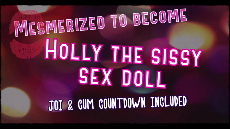 Campsissyboi: Mesmerized to Become Holly the Sissy Sex Doll