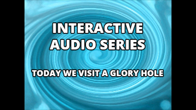 Campsissyboi: Nur Audio - interaktive Audio-Serie besuchen wir heute das Gloryhole
