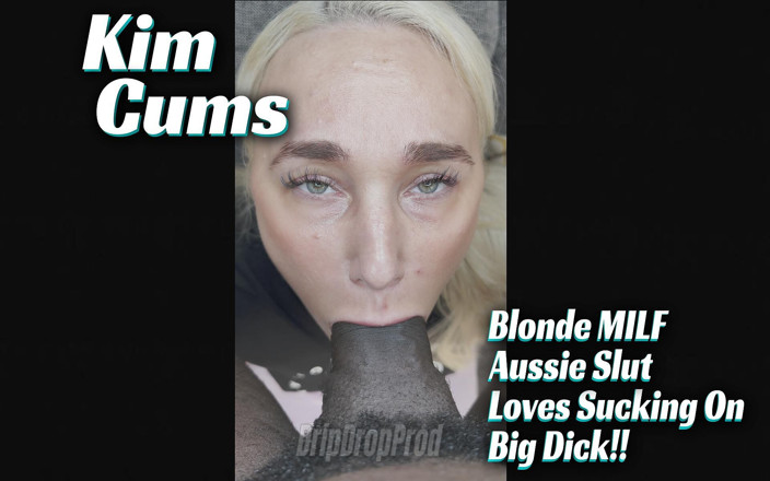 DripDrop Productions: Kim Cums är en blond milf slampa som älskar att suga din...