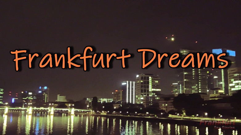 Frankfurt Sex Stories: Frankfurt Dreams