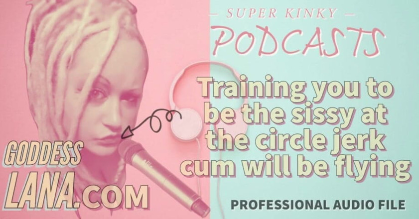Campsissyboi: Kinky Podcast 20, entraînement pour être la tapette au cercle branlette, éjaculation sera...