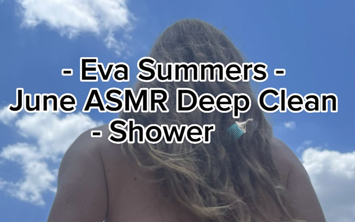 EvaSummers: Eva Summers - June Asmr Deep Clean - Douche, partie 1