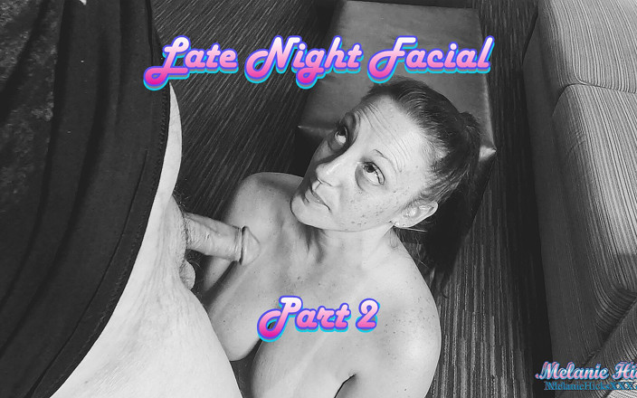 Melanie Hicks: Facciale a tarda notte: parte 2
