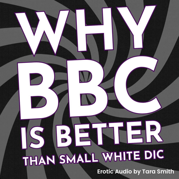 Dirty Words Erotic Audio by Tara Smith: Warum BBC besser ist als kleiner weißer penis