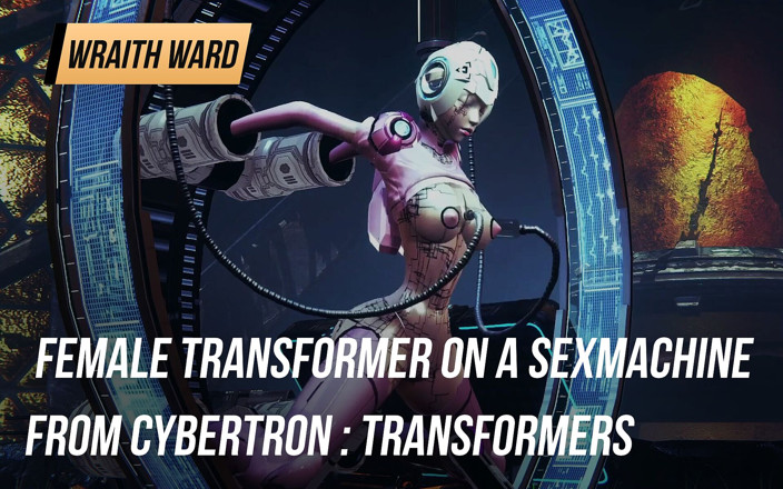Wraith ward: Femeie Transformator pe o mașină de sex de la Cybertron:...