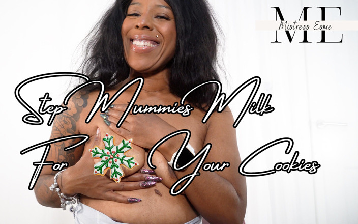 Mistress Esme: Mẹ kế vắt sữa cho cookies của bạn
