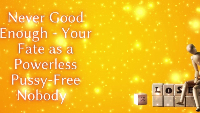 Goddess Misha Goldy: Mai abbastanza bene - il tuo destino come un nessuno impotente...