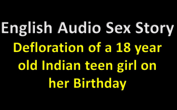 LustWhispers: English Audio Sex Story -defloration of a 18 Year Old Indian Teen...
