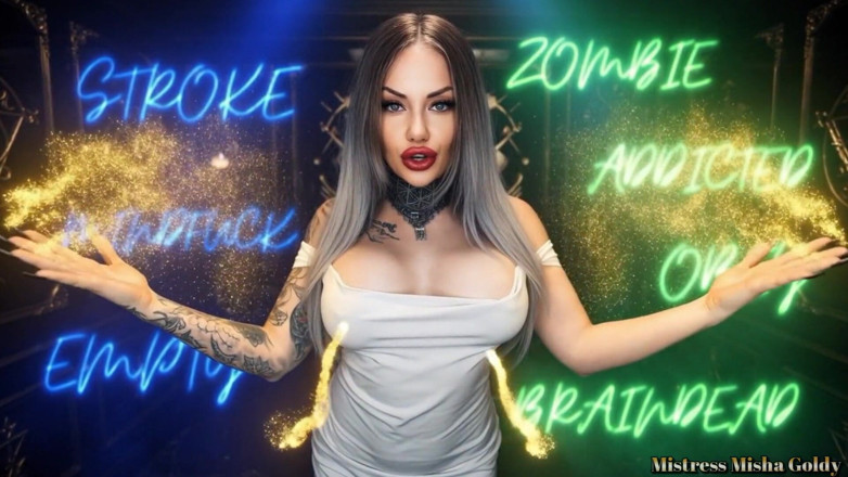 Goddess Misha Goldy: Мій безпорадний мозок задоволення зомбі