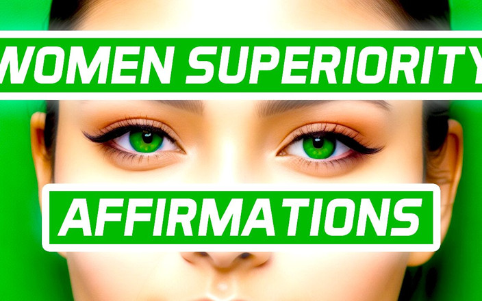 Femdom Affirmations: Frauen, überlegenheitsbekräftigungen