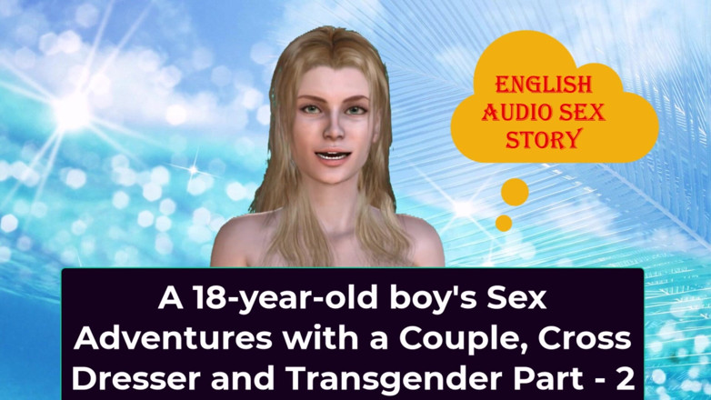 LustWhispers: A 18-year-old Boy's Sex Adventures with a Couple, Cross Dresser and...
