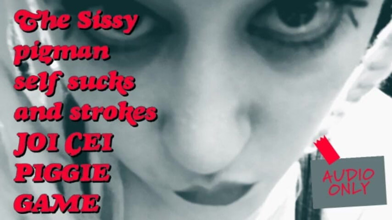 Campsissyboi: Der Sissy-Pigman lutscht und streichelt JOI CEI Piggie-spiel es ist...