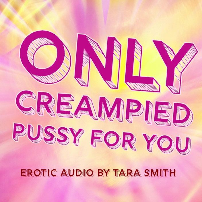 Dirty Words Erotic Audio by Tara Smith: Audio uniquement - seule chatte creampie pour vous