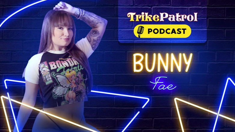 TrikePatrol Podcast: Trikepatrol Interviu 66 - Bunny Fhae