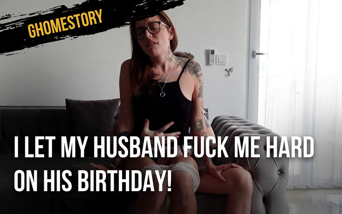Ghomestory: Ik liet mijn man me hard neuken op zijn verjaardag!