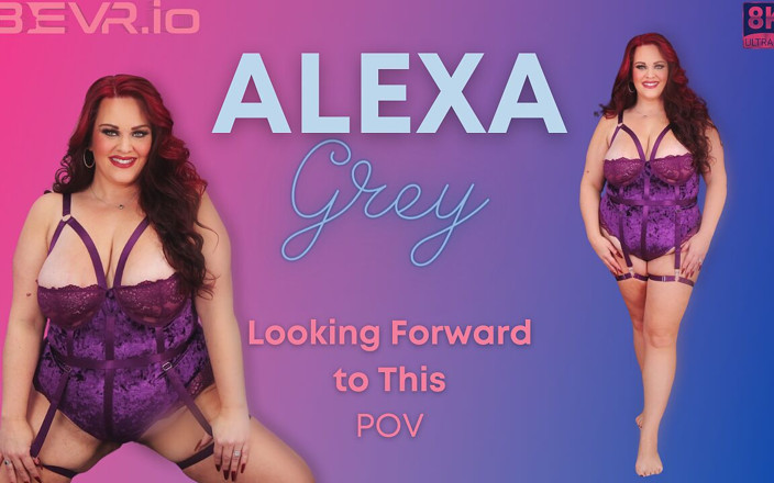Blush Erotica VR: Alexa Grey - Vr180을 기대해