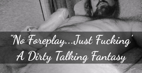 Dirty Talking Guy: Sem preliminares ... Apenas fodendo ... Uma fantasia de áudio falando putaria!