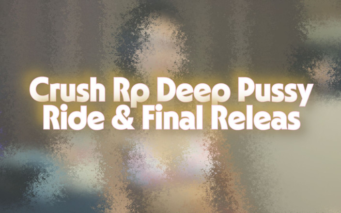 Cupcake: Crush Rp cavalcata profonda della figa &amp; rilascio finale