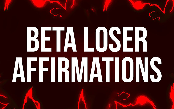 Femdom Affirmations: ベータルーザーのアファメーション