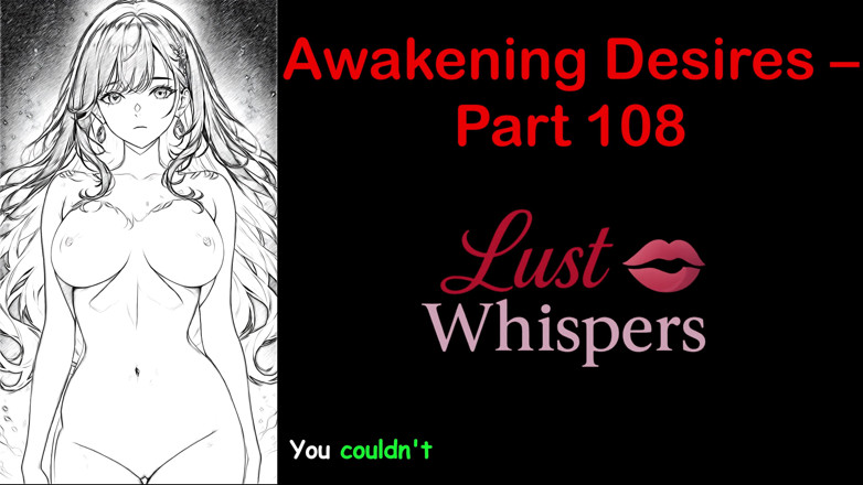 LustWhispers: Désirs de réveil - partie cent huit - histoire audio en anglais...