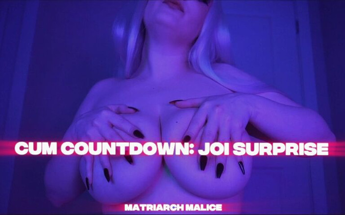 Matriarch Malice: Conto alla rovescia joi sorpresa