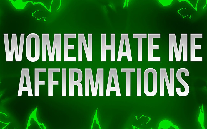 Femdom Affirmations: Les femmes me haïssent, affirmations