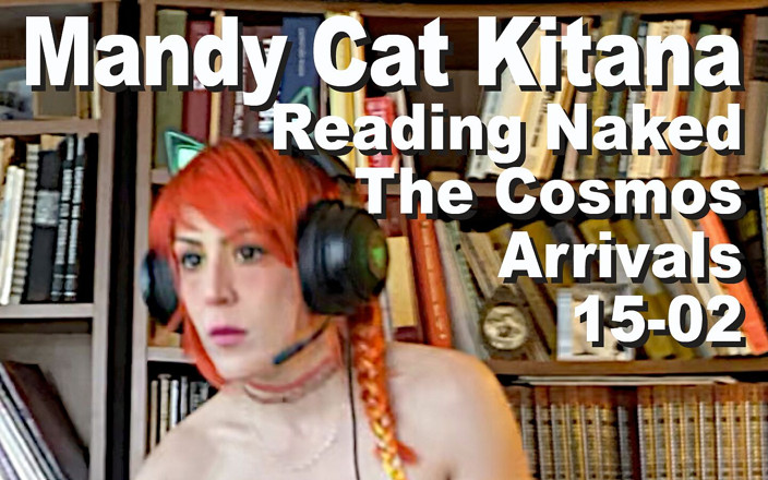 Cosmos naked readers: 맨디 캣 키타나 벌거벗은 코스모 도착 15-02