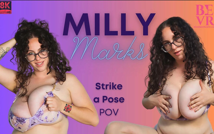 Blush Erotica VR: Milly Marks - Strike a Pose - Bevr