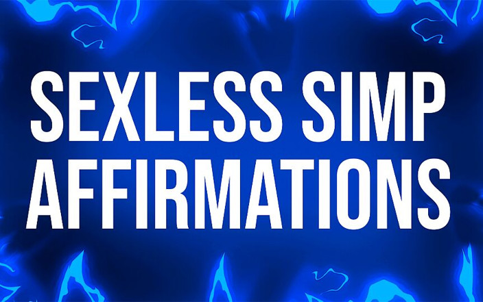 Femdom Affirmations: Sexlose simp-affirmationen für muschi-freie verlierer