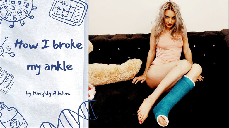 Naughty Adeline: Как я сломала голеностоп, от Шаловливой Adeline