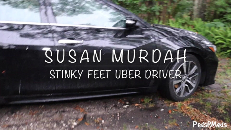 PedsRMeds: Susan Murdah Stinky Nohy Řidič Uberu
