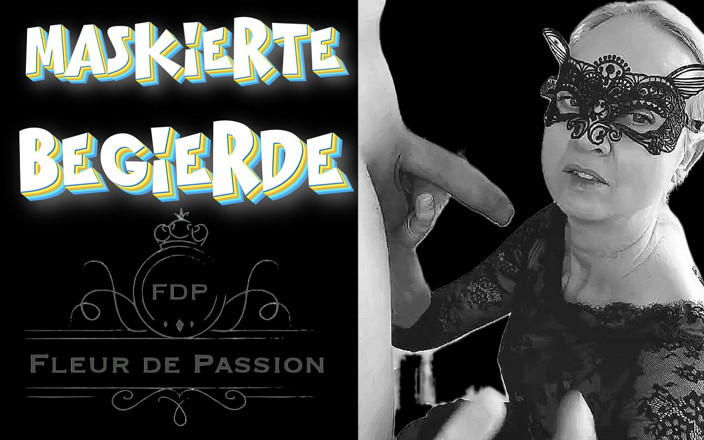 Fleur de passion: Ham muốn đeo mặt nạ