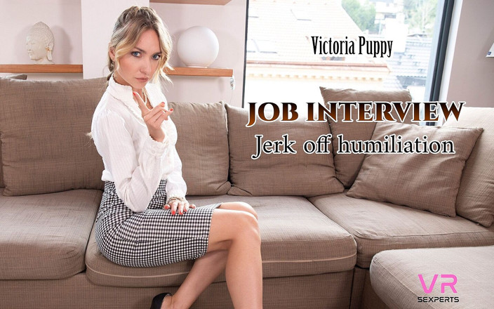 VRSexperts: Victoria puppy - colloquio di lavoro - umiliazione a segarti