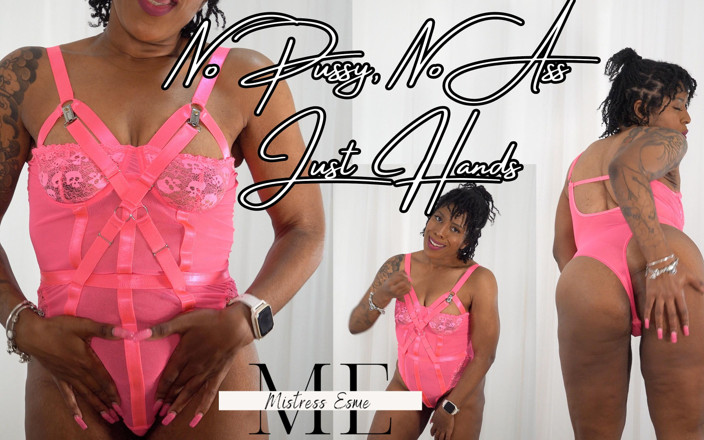 Mistress Esme: Niente figa, niente culo, solo mani
