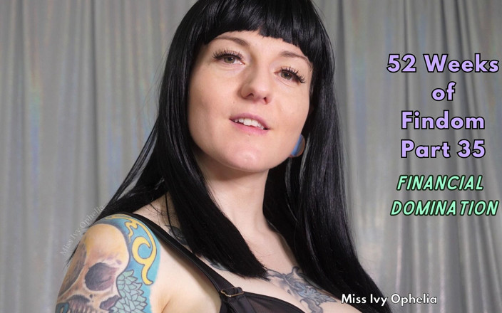 Miss Ivy Ophelia: 52 semanas de Findom Parte 35 - Dominação financeira JOI